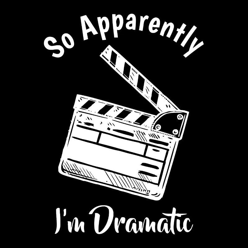 SO APPARENTLY I'M DRAMATIC Funny Actor Actress Act