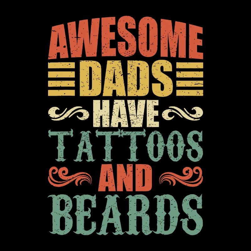 Awesome Dads Have Tattoos And Beards, For Fathersd