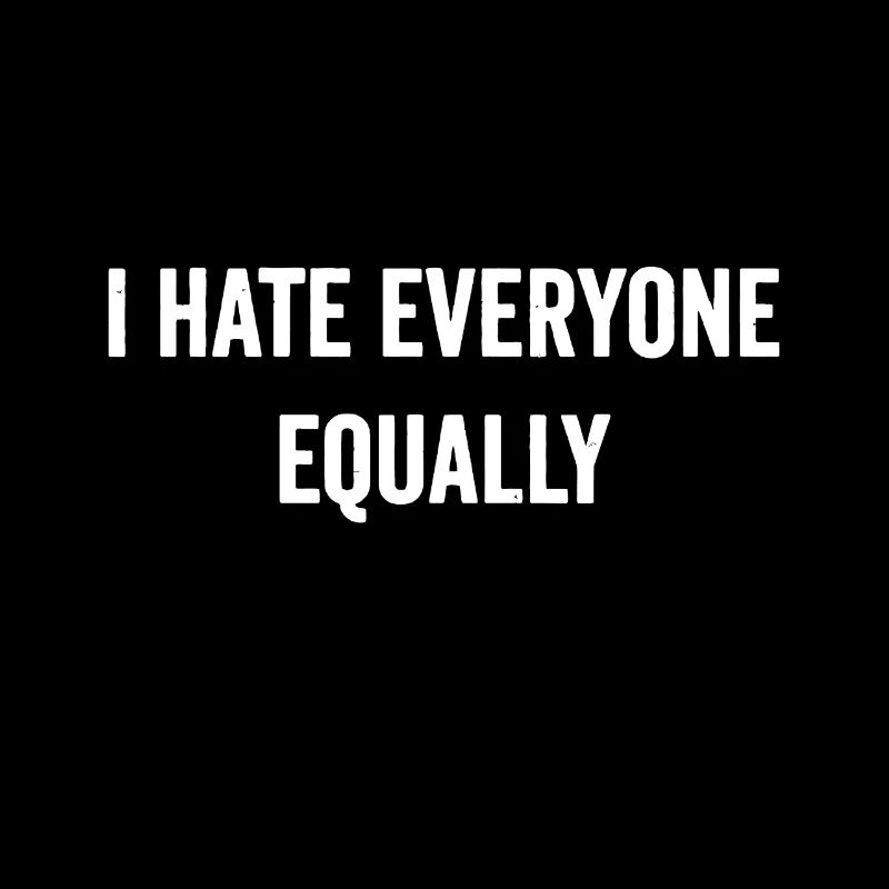 I Hate Everyone Equally Funny Introvert Joke Sarca