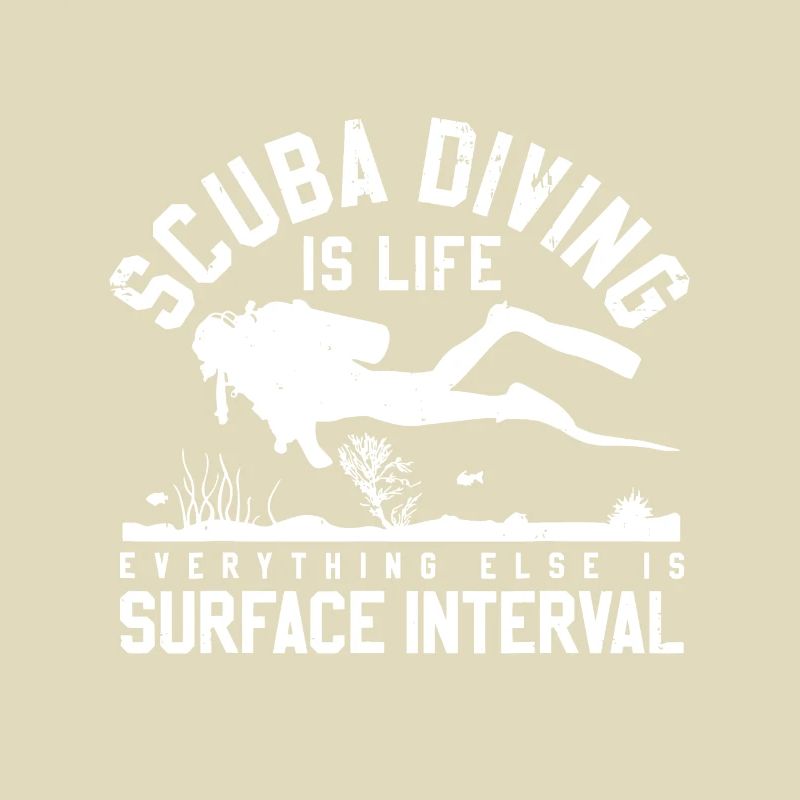 Scuba Diving Is Life Everything Else Is Surface In