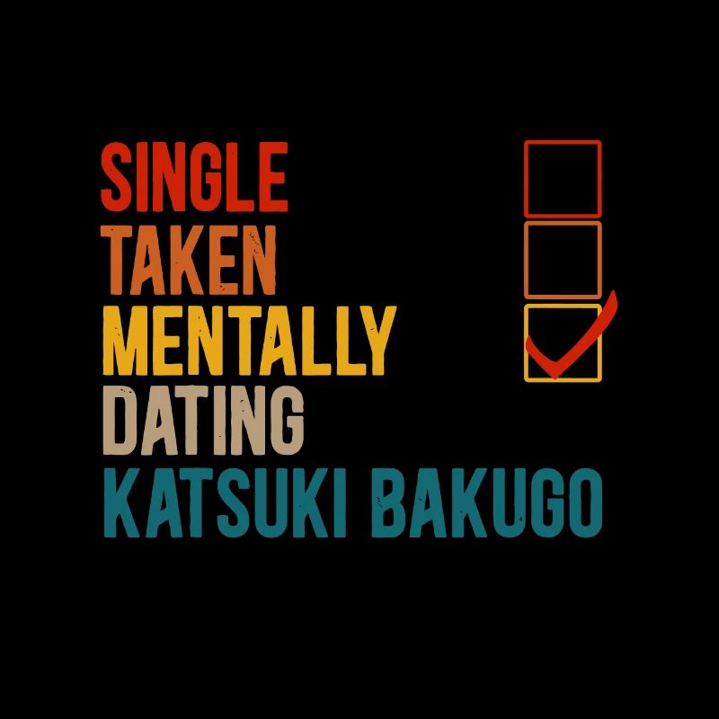 Sortir mentalement avec Katsuki Bakugo, pas célibataire, pas ta