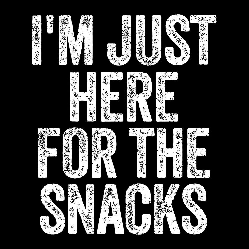 I'm Just Here For The Snacks