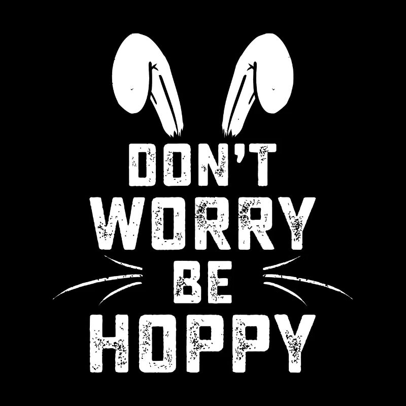 Mach dir keine Sorgen, sei hopfig lustiger Osterhase