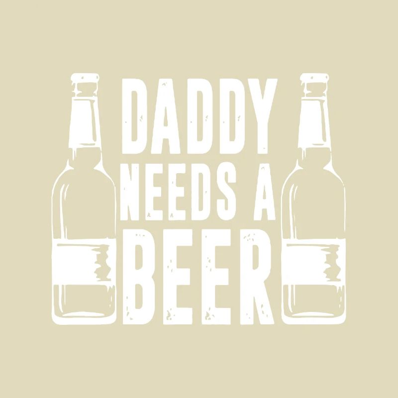 Fathers Day Funny, Daddy Needs a Beer
