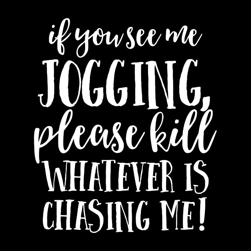 If You See Me Jogging, Please Whatever Is Chasing