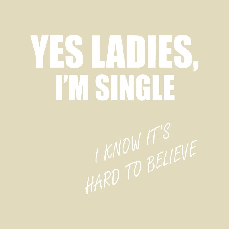 Oui, mesdames, je suis célibataire, difficile à croire
