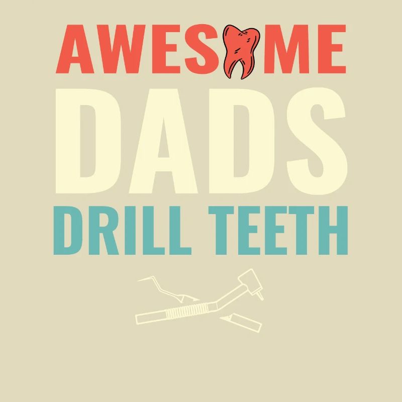 Awesome Dads Drill Teeth Dentist Dental Dentistry
