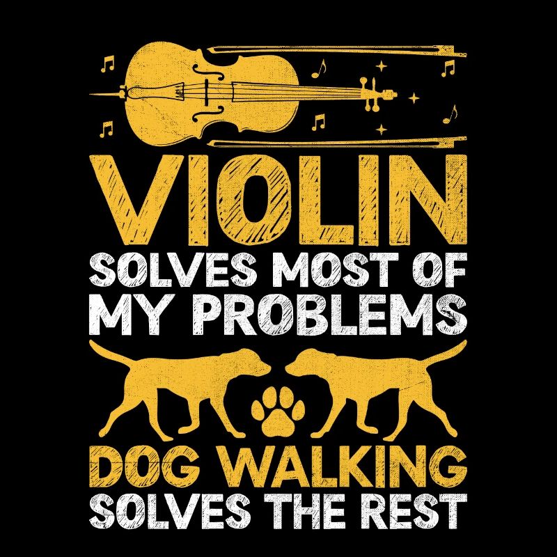 Violin Solves Most Of My Problems Dog Walking Viol