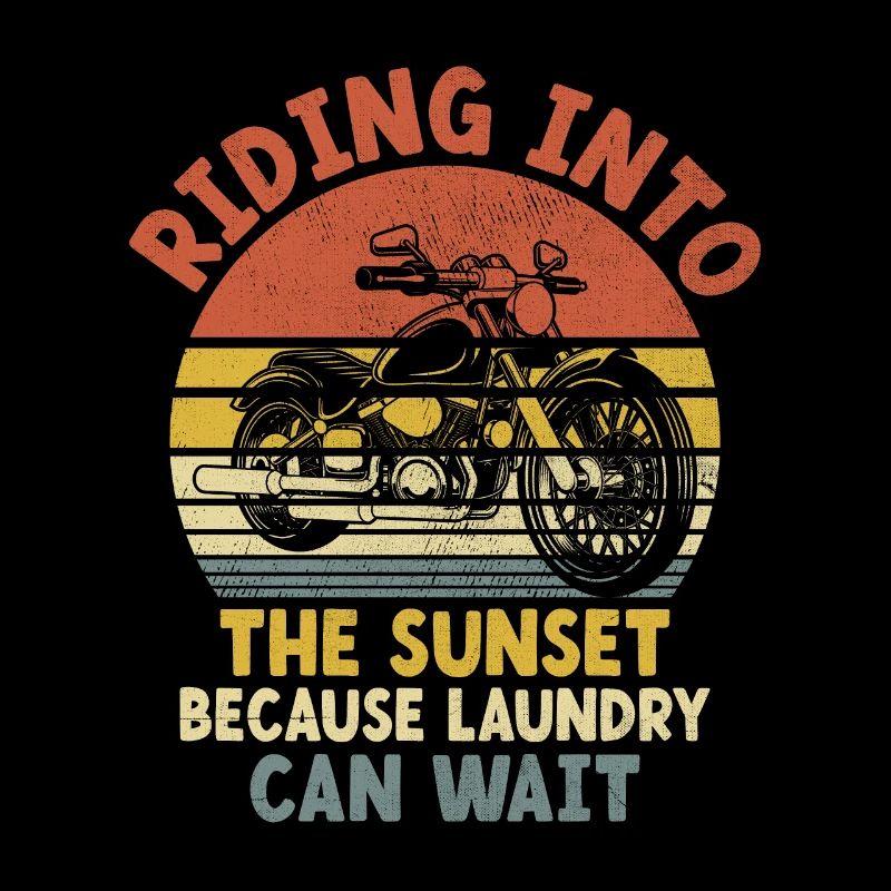Riding Into The Sunset Because Laundry Can Wait Bi