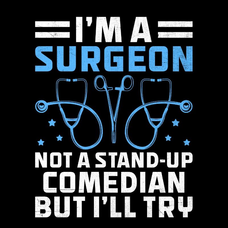 Ich bin ein Chirurg, kein Stand-up-Comedian, aber ich werde es versuchen