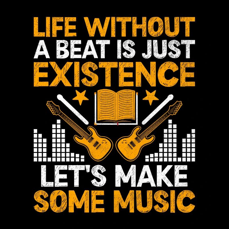 Life Without A Beat Is Just Existence Let's Make S