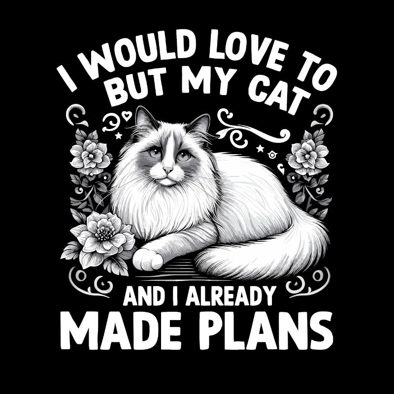 J’adorerais mais mon chat et moi avons déjà fait un plan