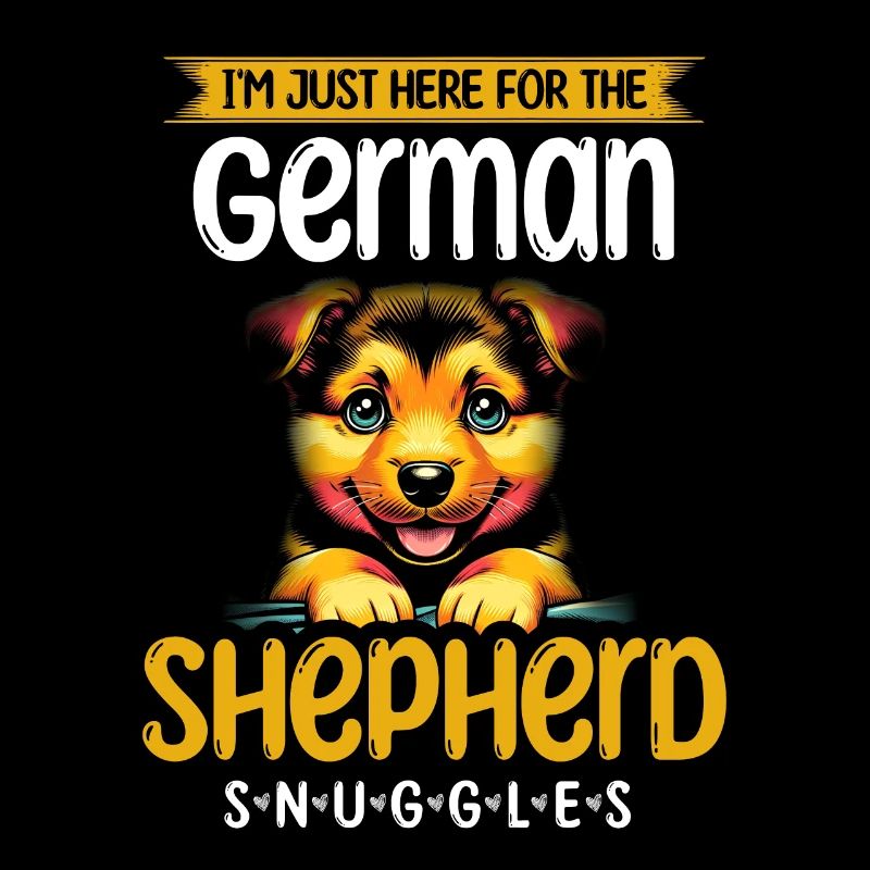 I'm Just Here For The German Shepherd Snuggles GSD