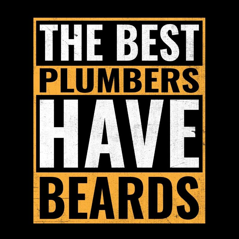 The Best Plumbers Have Beards Plumber Plumbing