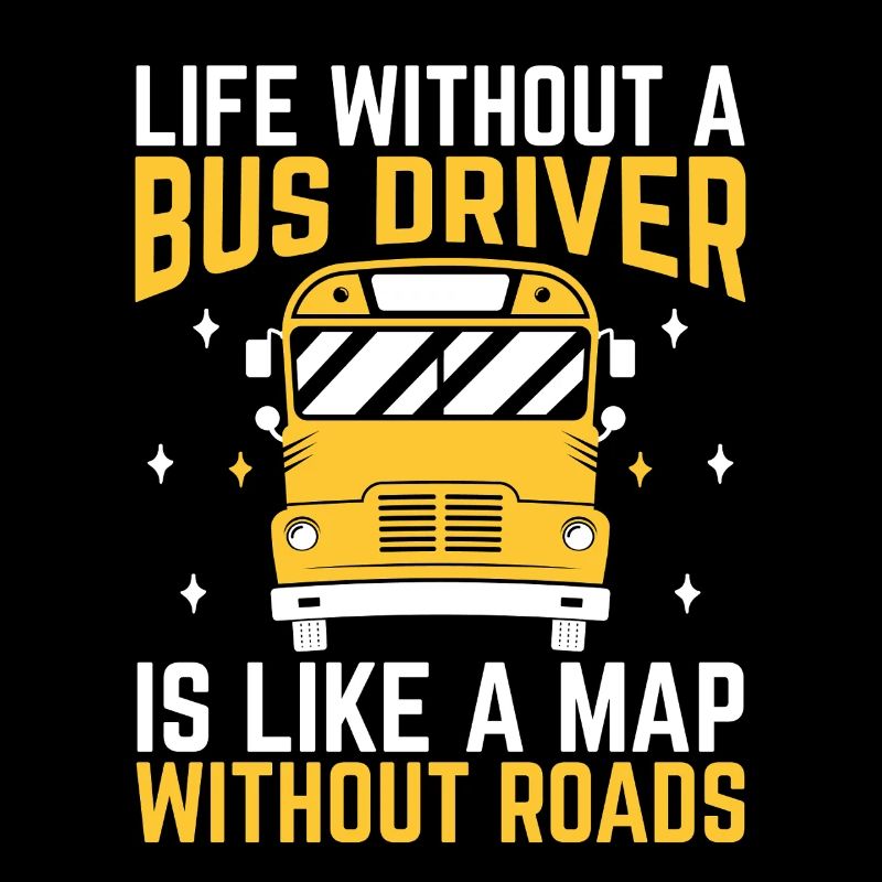 Life Without A Bus Driver Is Like A Map Without