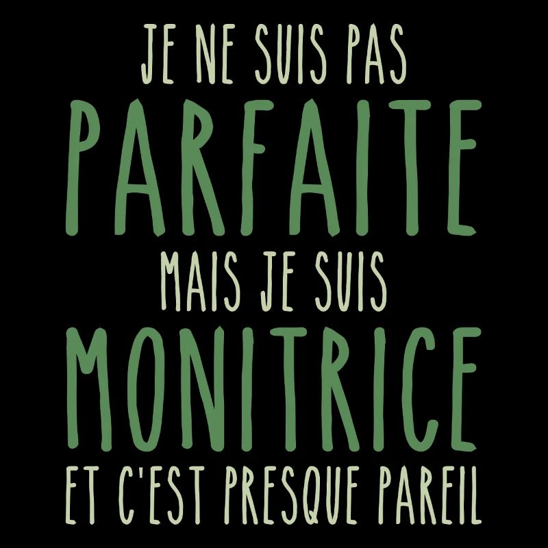 Pas parfaite mais je suis Monitrice