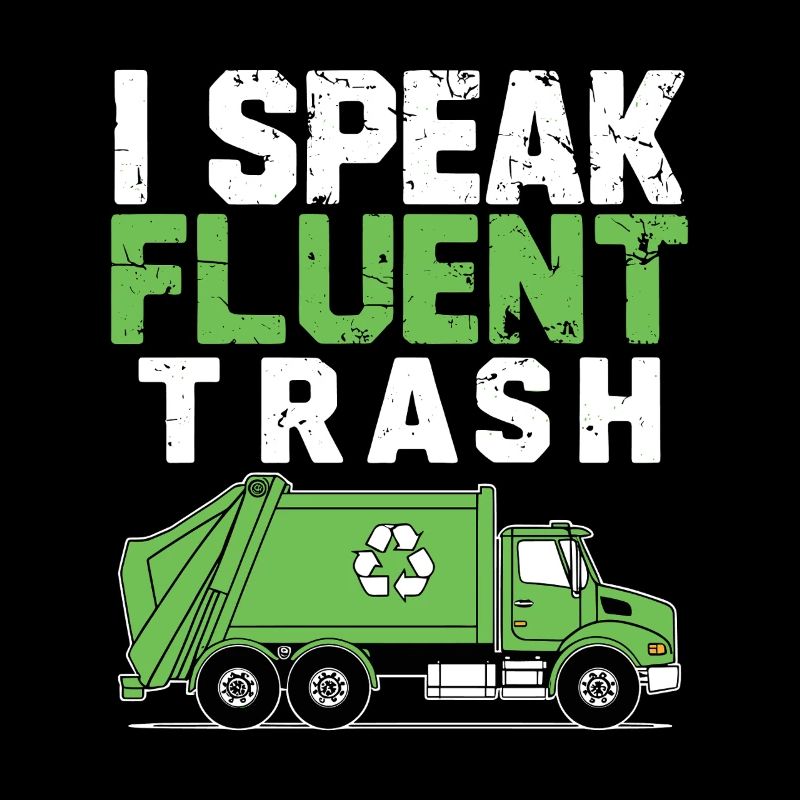 I Speak Fluent Trash Collector Garbage Collecting