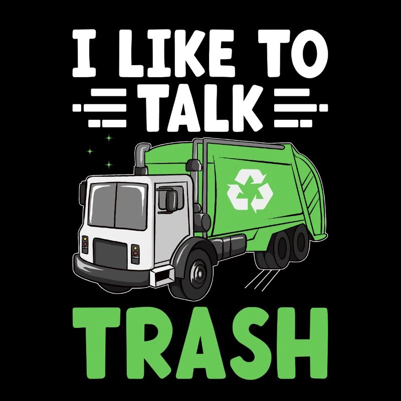 I Like To Talk Trash Collector Garbage Collecting