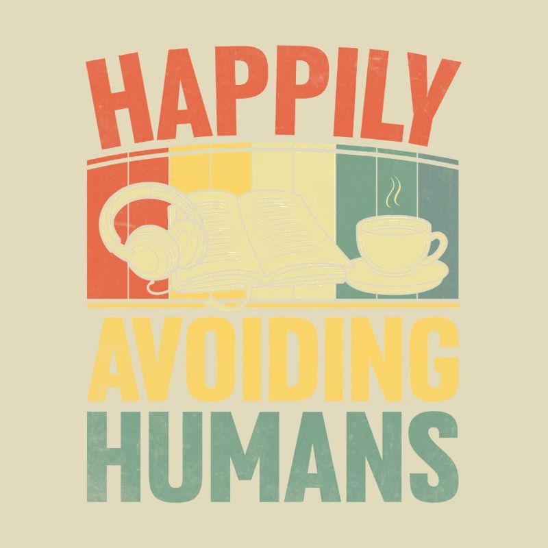 Happily Avoiding Humans Sayings For Introverts