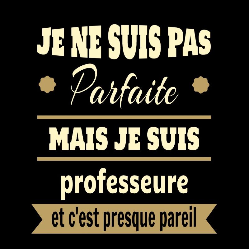 Pas parfaite mais professeure prof humour