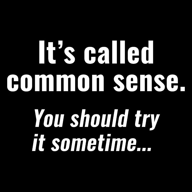 It's Called Common Sense