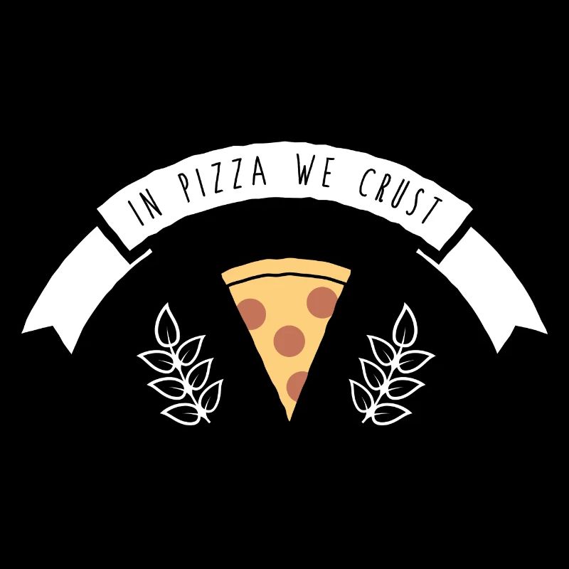In pizza we crust Spruch