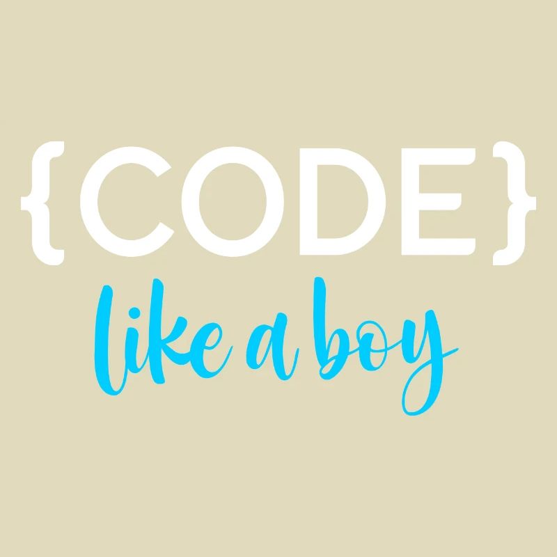 Code Like A Boy Programming Coder Computer Geek Pc