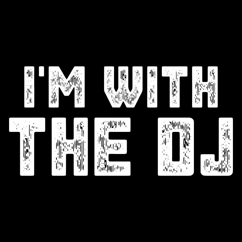 I'm With The DJ