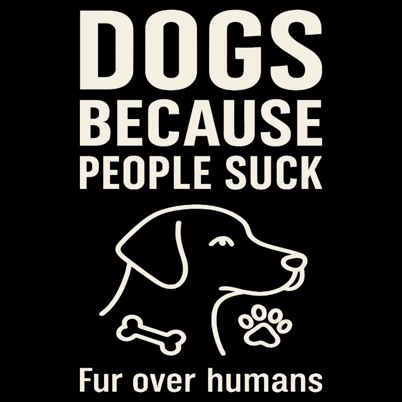 Hunde Weil Menschen Scheiße Sind