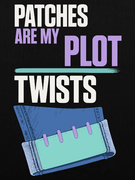 Patches Are My Plot Twists – Flicken