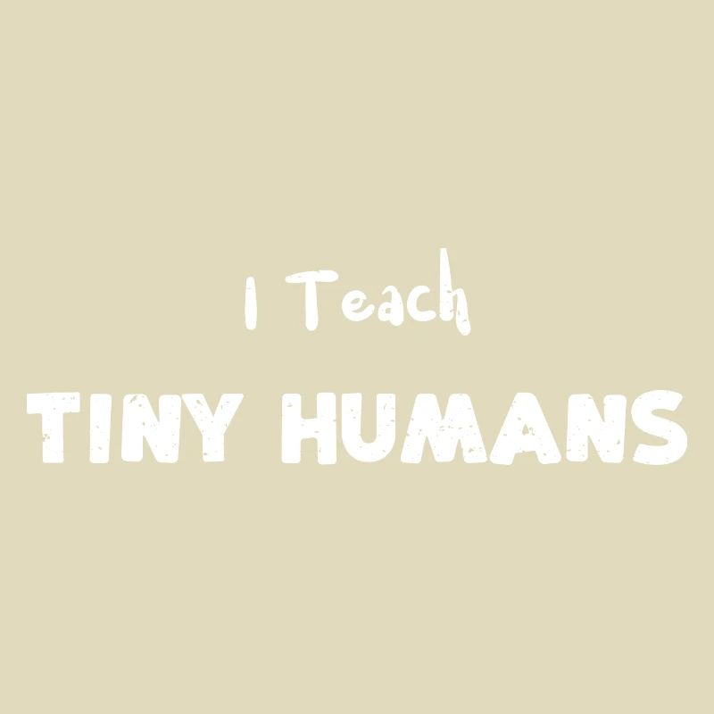 I Teach Tiny Humans - Teacher