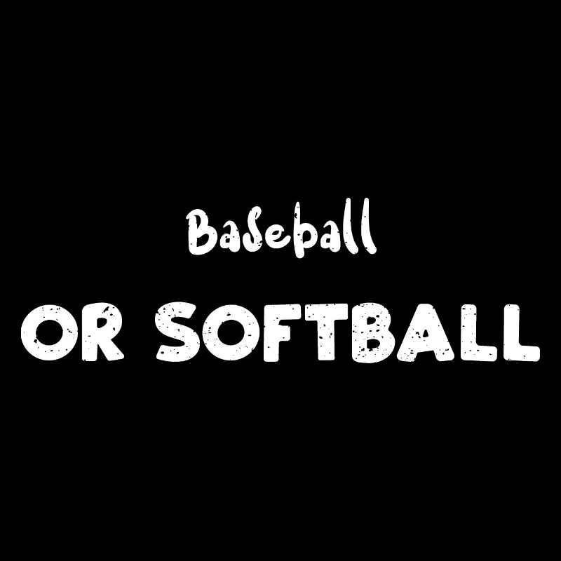 Baseball Or Softball - Baseball
