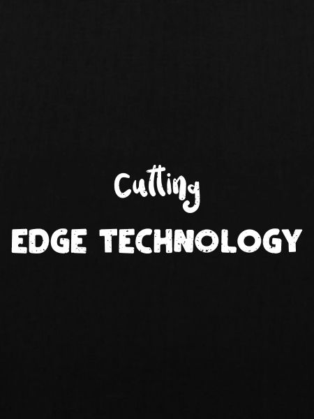 Cutting Edge Technology