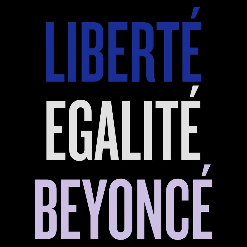 LIBERTE EGALITE BEYONCE
