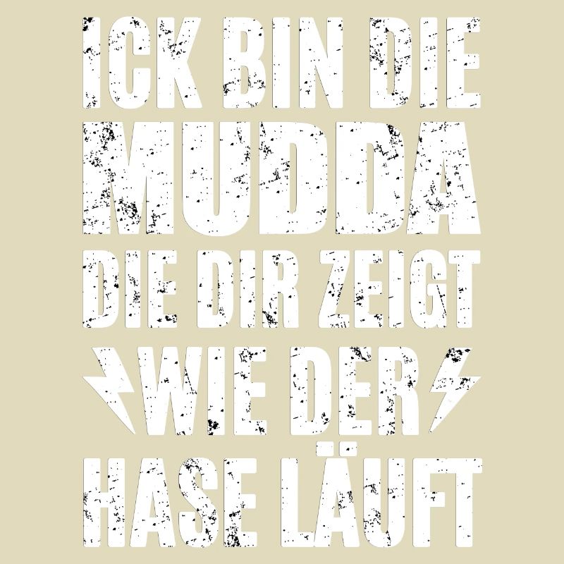 Ick Bin Die Mudda