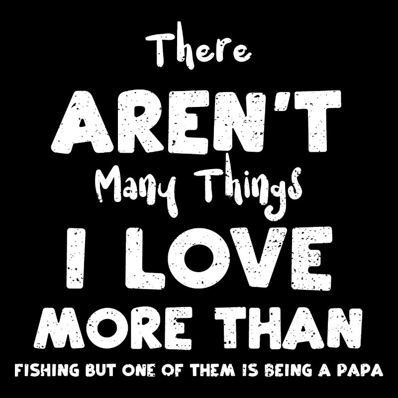 There Aren't Many Things I Love...