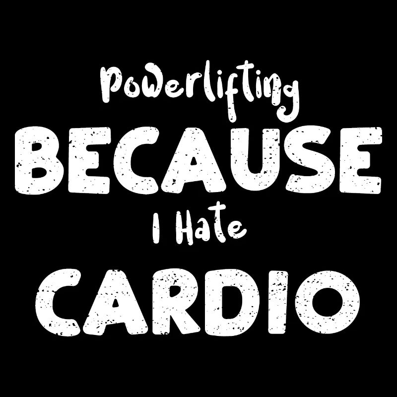 Powerlifting Because I Hate Cardio