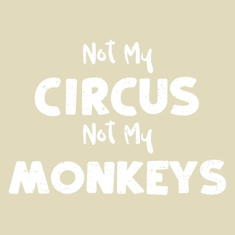 Pas mon cirque, pas mes singes