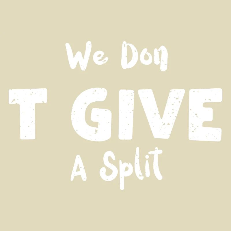 We Don T Give A Split - Bowling
