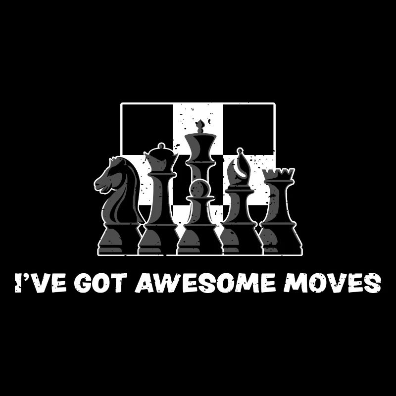 I've Got Awesome Moves - Chess