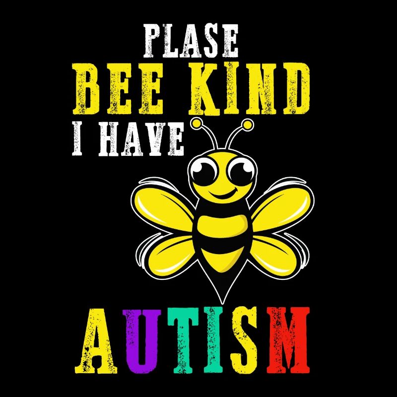 Please Bee Kind I Have Autism