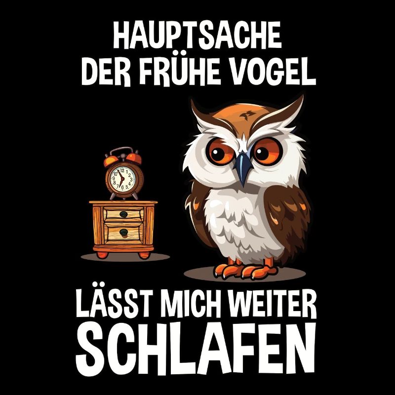 Langschläfer Morgenmuffel Eule frühe Vogel Spruch