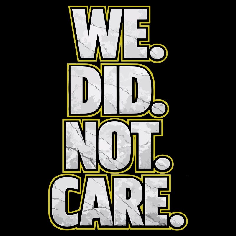 We Did Not Care Retro Saying Statement Design