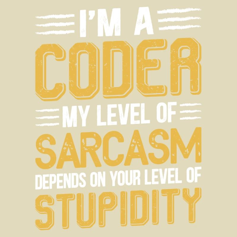 I am a coder my level of sarcasm