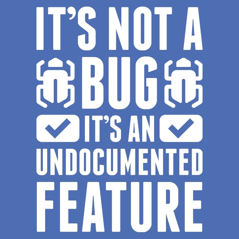 It's Not A Bug
