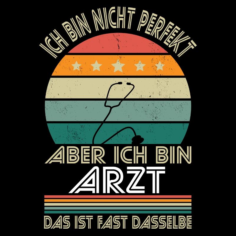 Ich bin nicht perfekt aber ich bin Arzt