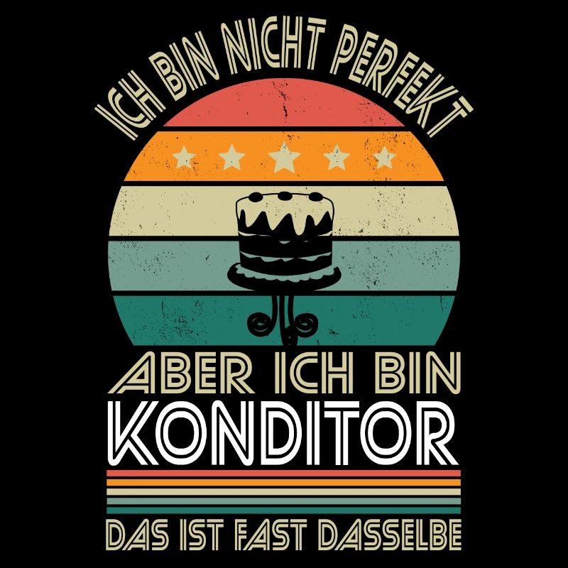 Ich bin nicht perfekt aber ich bin Konditor