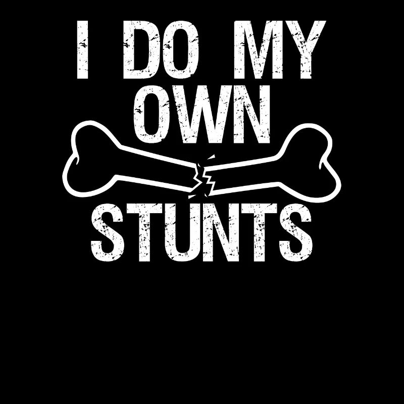 I Do My Own Stunts Knochenbruch
