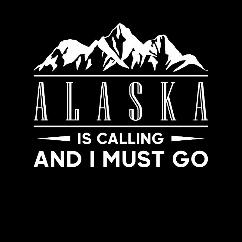 Alaska Is Calling And I Must Go Geschenk