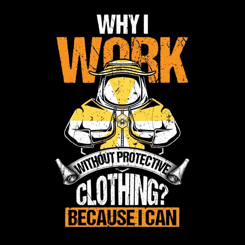 Why I Work Without Protecting Clothing?
